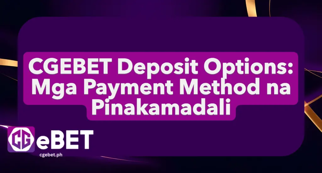 CGEBET Deposit Options: Mga Payment Method na Pinakamadali