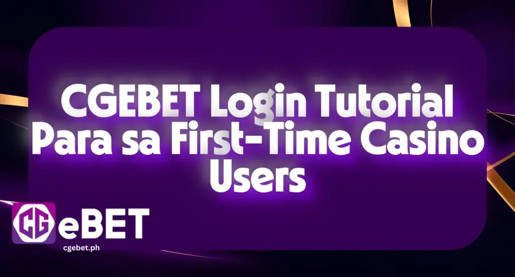 CGEBET Login Tutorial Para sa First-Time Casino Users