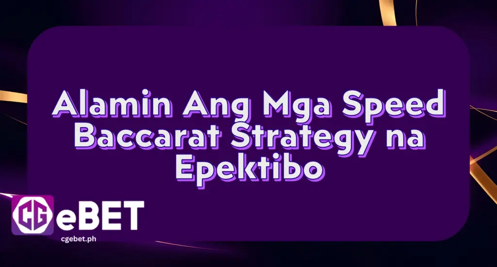 Alamin Ang Mga Speed Baccarat Strategy na Epektibo