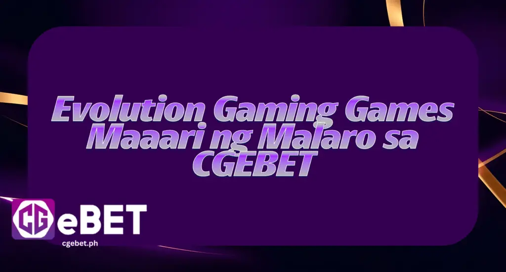 Evolution Gaming Games Maaari ng Malaro sa CGEBET