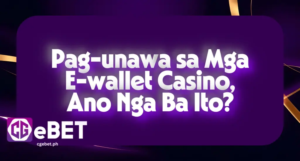 Pag-unawa sa Mga E-wallet Casino, Ano Nga Ba Ito?