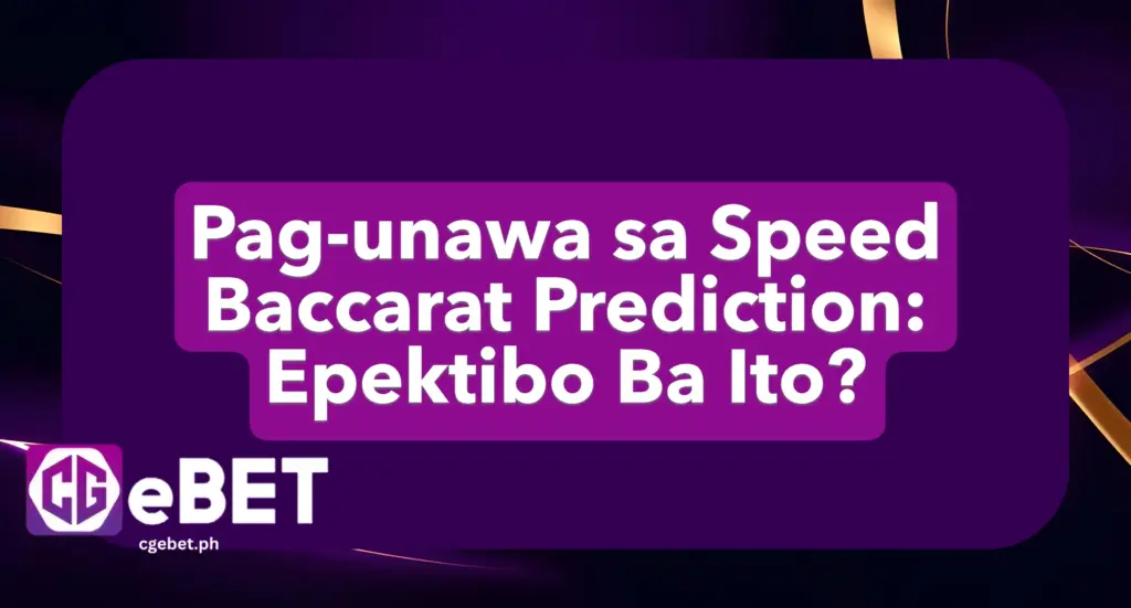 Pag-unawa sa Speed Baccarat Prediction: Epektibo Ba Ito?