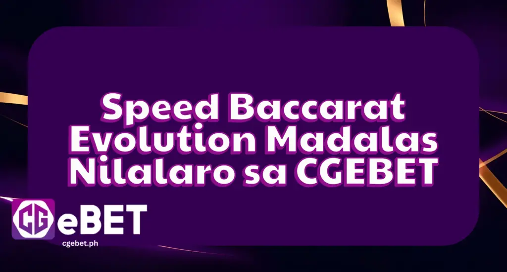 Speed Baccarat Evolution Madalas Nilalaro sa CGEBET