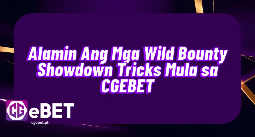 Alamin Ang Mga Wild Bounty Showdown Tricks Mula sa CGEBET