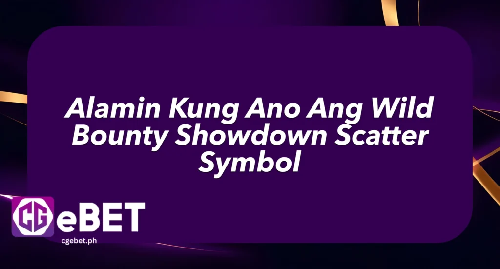 Alamin Kung Ano Ang Wild Bounty Showdown Scatter Symbol
