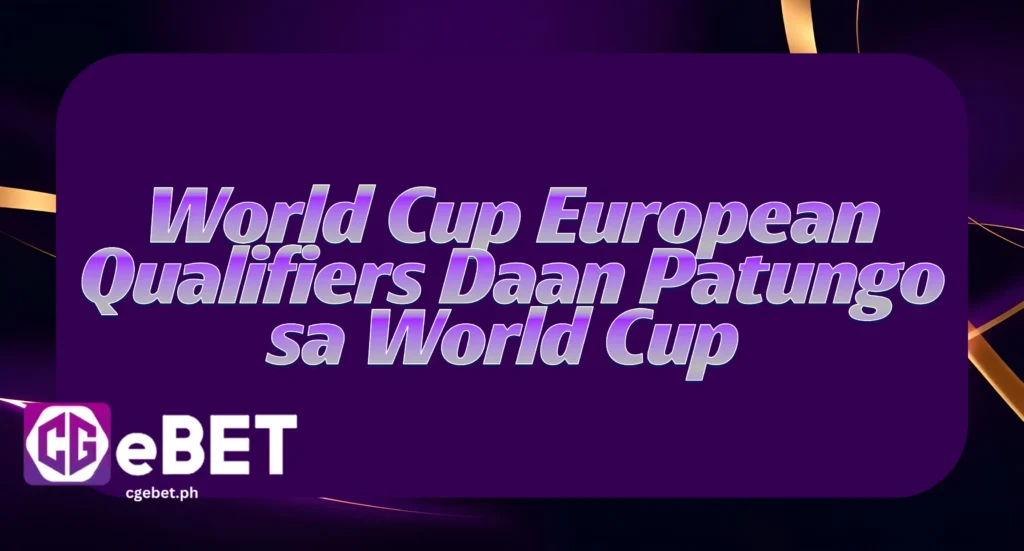World Cup European Qualifiers Daan Patungo sa World Cup