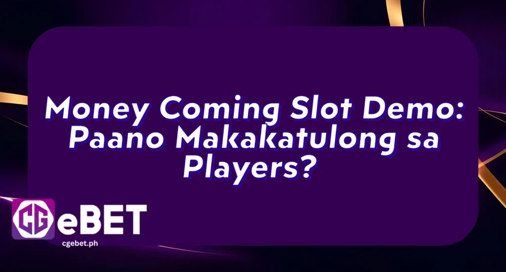 Money Coming Slot Demo: Paano Makakatulong sa Players?