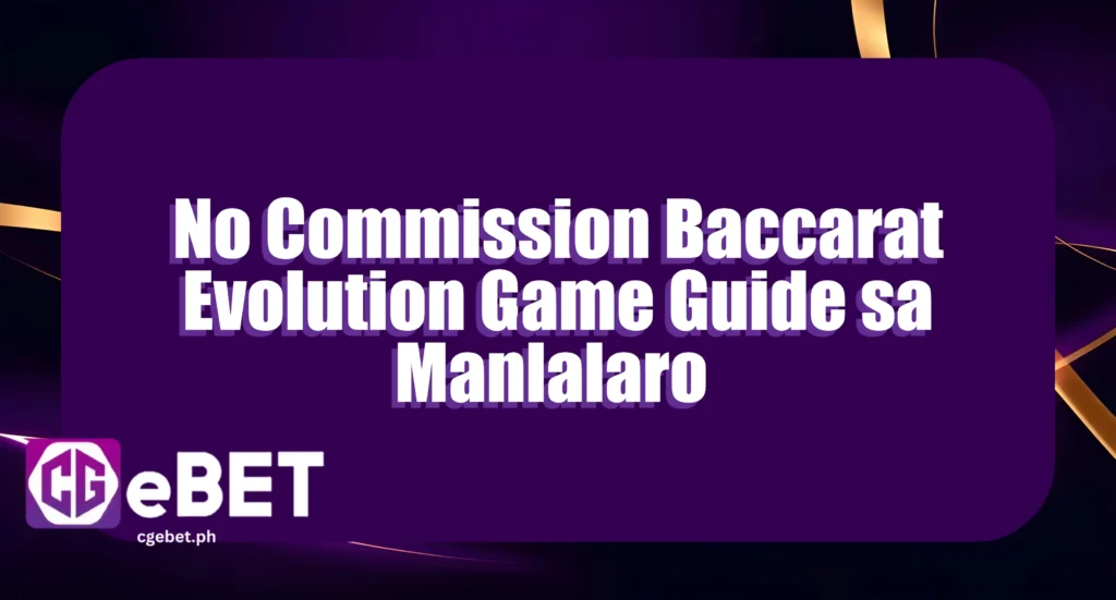 No Commission Baccarat Evolution Game Guide sa Manlalaro