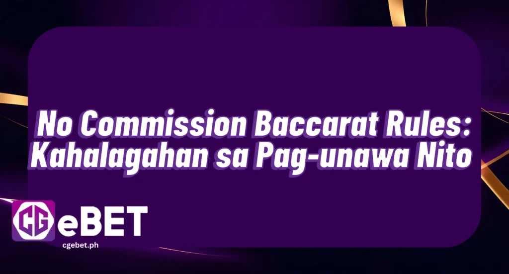 No Commission Baccarat Rules: Kahalagahan sa Pag-unawa Nito